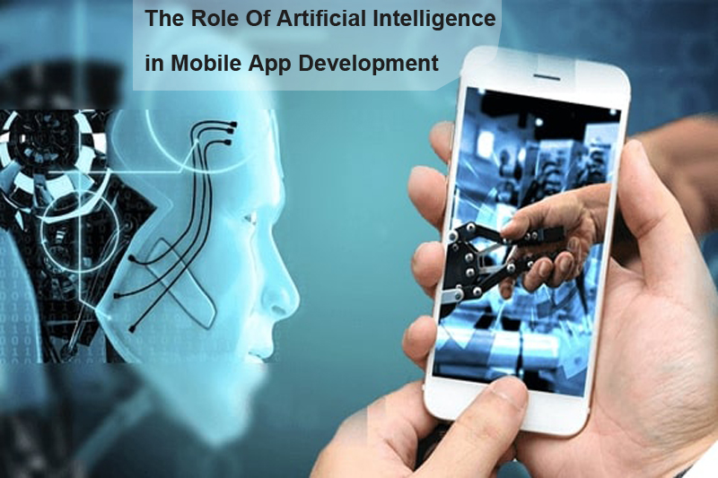 The Role Of Artificial Intelligence In Mobile App Development
