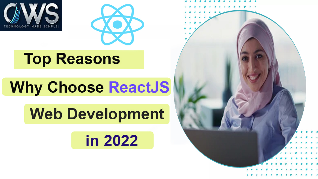 Top Reasons Why Choose ReactJS Web Development in 2022