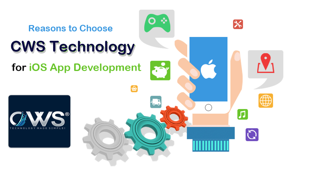 Reasons to Choose CWS Technology for iOS App Development