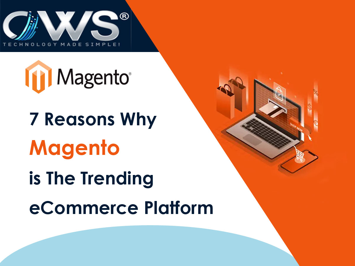 7 Reasons Why Magento is The Trending eCommerce Platform