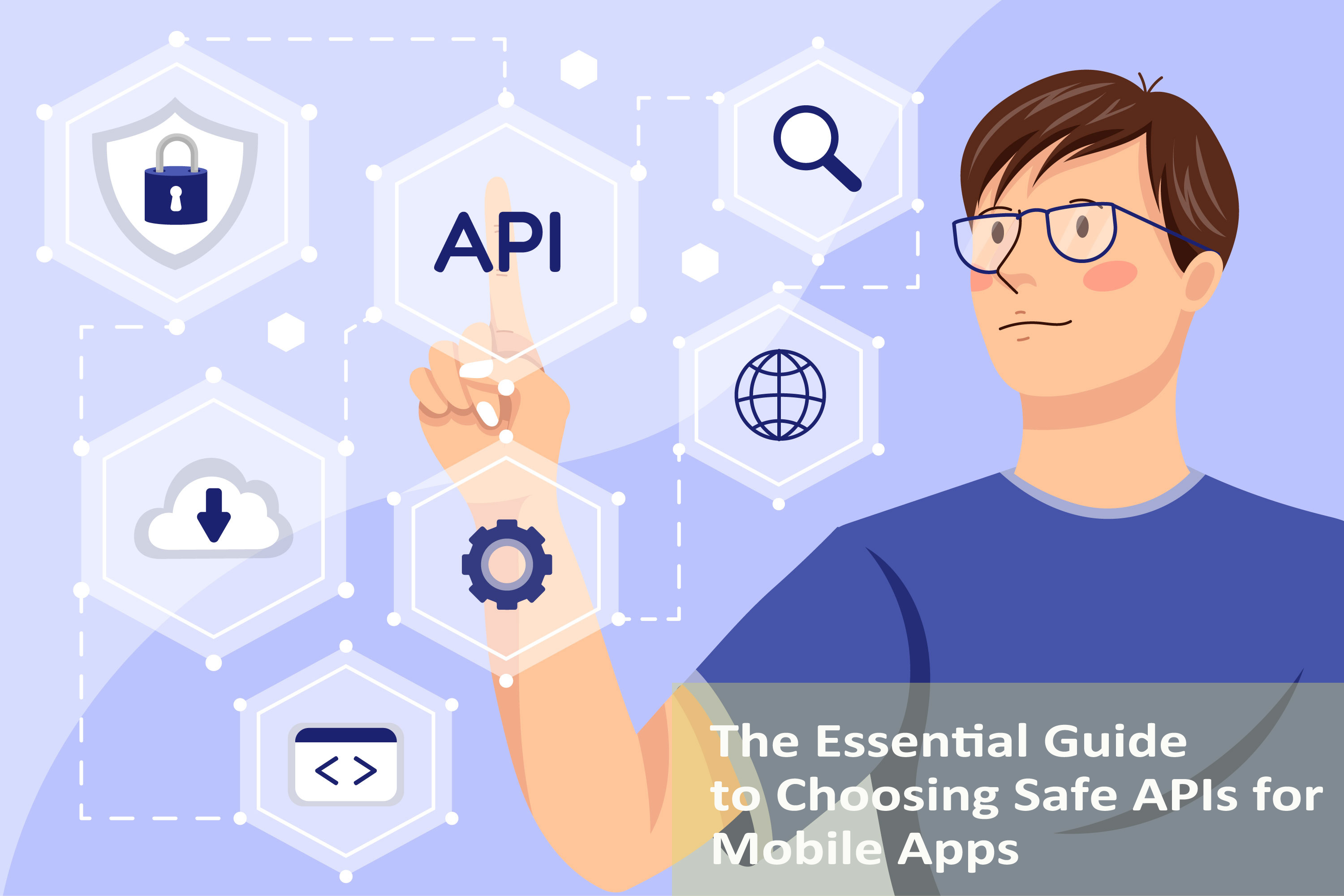 The Essential Guide to Choosing Safe APIs for Mobile Apps